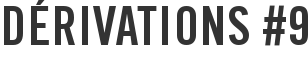 Dérivations #9