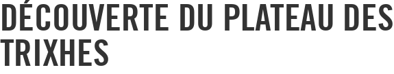 Découverte du plateau des Trixhes